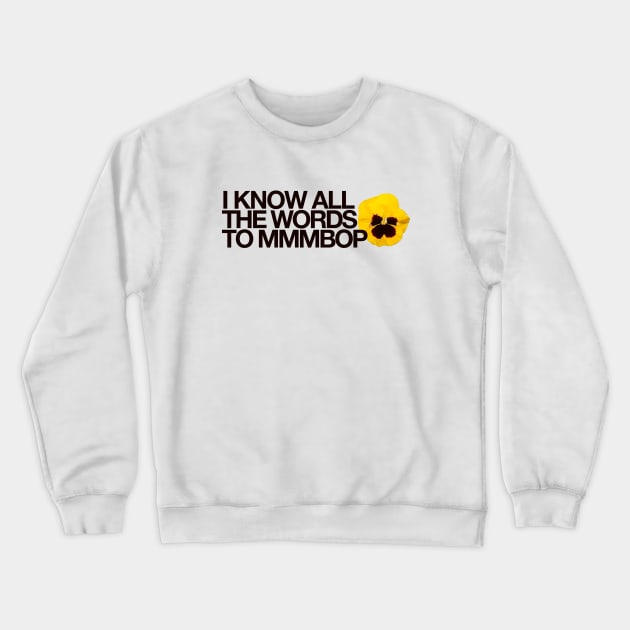 I Know All The Words Crewneck Sweatshirt by xxkristen